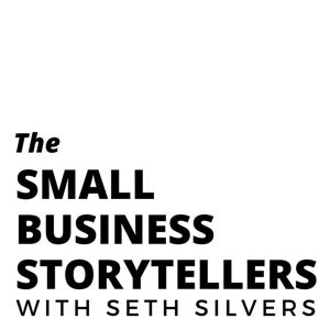 The Small Business Storytellers with Seth Silvers