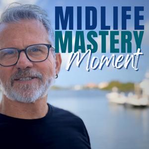 Midlife Mastery Moment