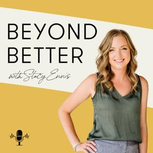 Beyond Better with Stacy Ennis