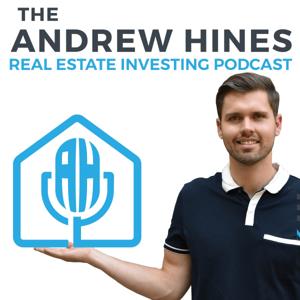 The Andrew Hines Real Estate Investing Podcast by Andrew Hines