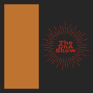 The DnA Show