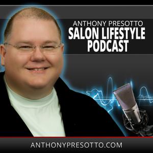 Anthony Presotto's Salon Lifestyle Podcast