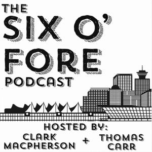 The Six O' Fore Podcast