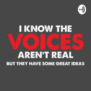 The voices in my head podcast