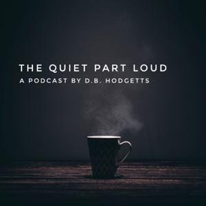 The Quiet Part Loud Podcast