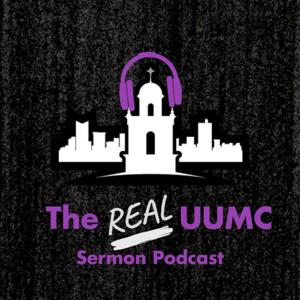 The Real UUMC Sermon Podcast