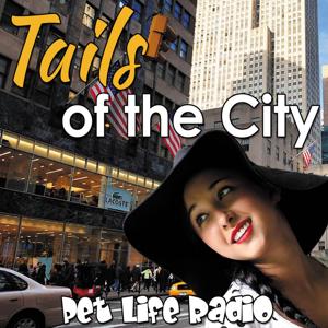 Tails of the City on Pet Life Radio (PetLifeRadio.com)