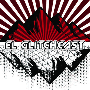 EL GLITCHCAST