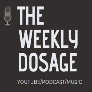 The Weekly Dosage Podcast