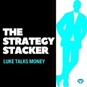 The Strategy Stacker - Luke Talks Money