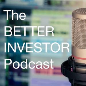 The Better Investor Podcast