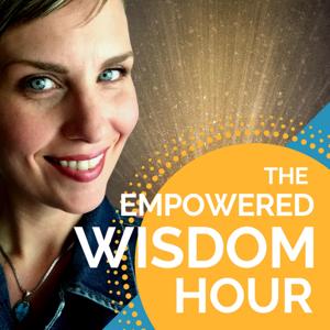 The Empowered Wisdom Hour by Molly MacCartney