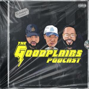 The Goodplairs Podcast