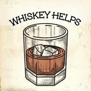 Whiskey Helps