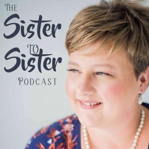 The Sister to Sister Podcast