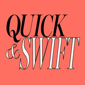 The Quick and Swift Podcast