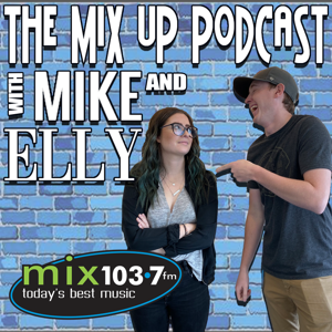 The Mix - Up Podcast with Mike & Elly