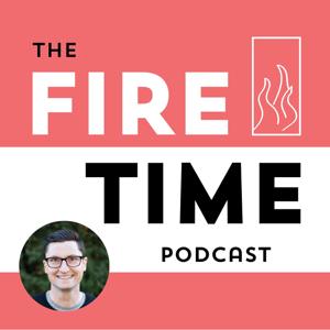 The Fire Time Podcast by Tim Reed