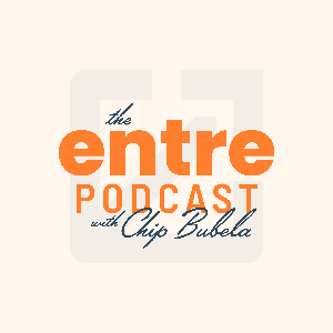 The Entre Podcast with Chip Bubela