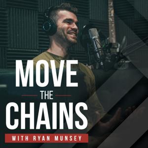 Move The Chains Podcast | Unlocking Your Full Potential with Ryan Munsey