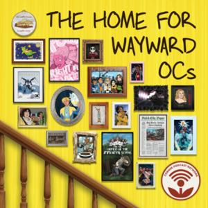 The Home for Wayward OCs by Corner Podcast Network