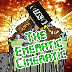 The Enematic Cinematic