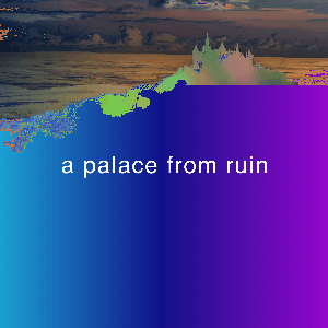 a palace from ruin