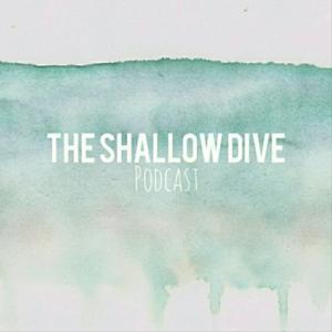 The Shallow Dive