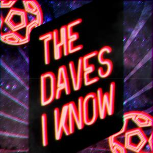 The Daves I Know by The Daves