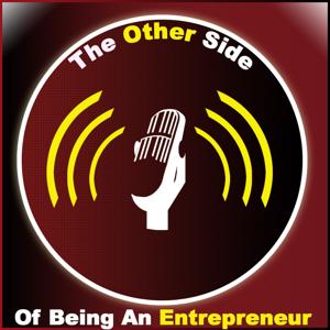 The Other Side Of Being An Entrepreneur - The Real Truths About What Entrepreneurs Go Through To Reach Their Dreams