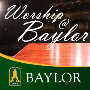 Chapel - Fall 2012 by Baylor University - Spiritual Life