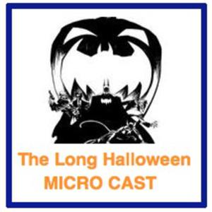 The Long Halloween MicroCast