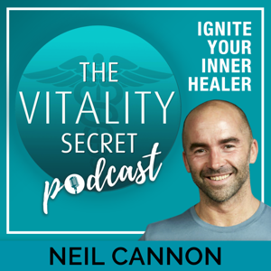 The Vitality Secret Podcast - Defy Disease, Combat Common Illnesses And Stay Young by Neil Cannon; Bestselling Author, Award-Winning Digital Program Creator, Health Coach, Speaker, Blogger