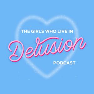 The Girls Who Live in Delusion