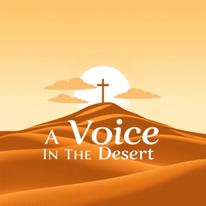 A Voice in The Desert Podcast