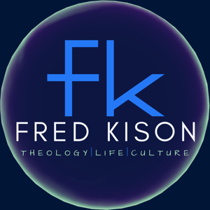 Fred Kison Ministries- Theology|Life|Culture