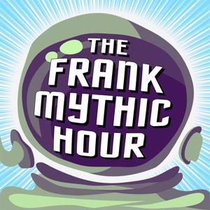 The Frank Mythic Hour: An Improvised Roleplay Podcast