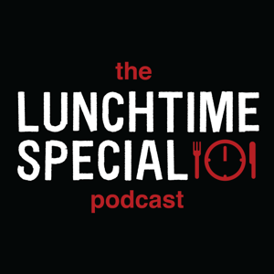 The Lunchtime Special Podcast