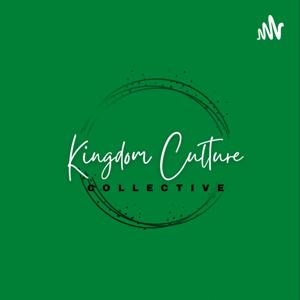 Kingdom Culture Collective: The Podcast