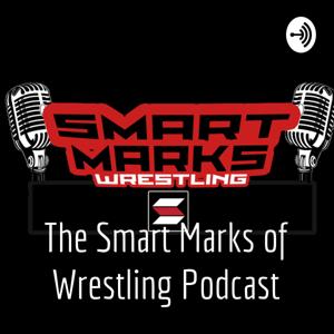 The Smart Marks of Wrestling Podcast