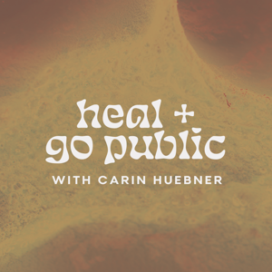 Heal + Go Public w/ Carin Huebner