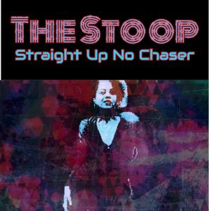 The Stoop Straight Up No Chaser