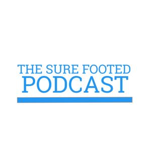 The Sure Footed Podcast