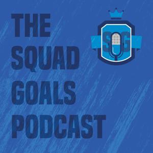 The Squad Goals Podcast