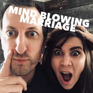 The Mind Blowing Marriage Podcast