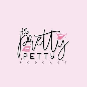 The Pretty Petty Podcast