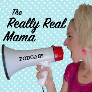 The Really Real Mama Podcast by Amber Albin