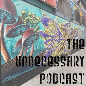 The Unnecessary Podcast