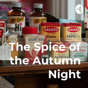 The Spice of the Autumn Night