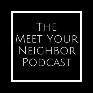 The Meet Your Neighbor Podcast
